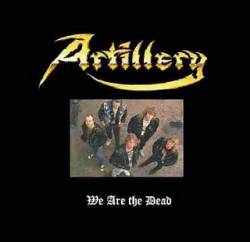Artillery : We Are the Dead